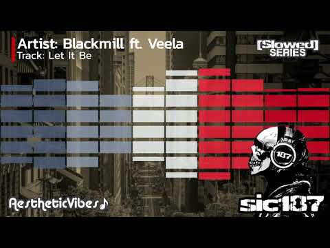 Blackmill Ft. Veela | Let It Be (Full Version) | [Slowed] | Chill Out Music | Chill at Night Music |