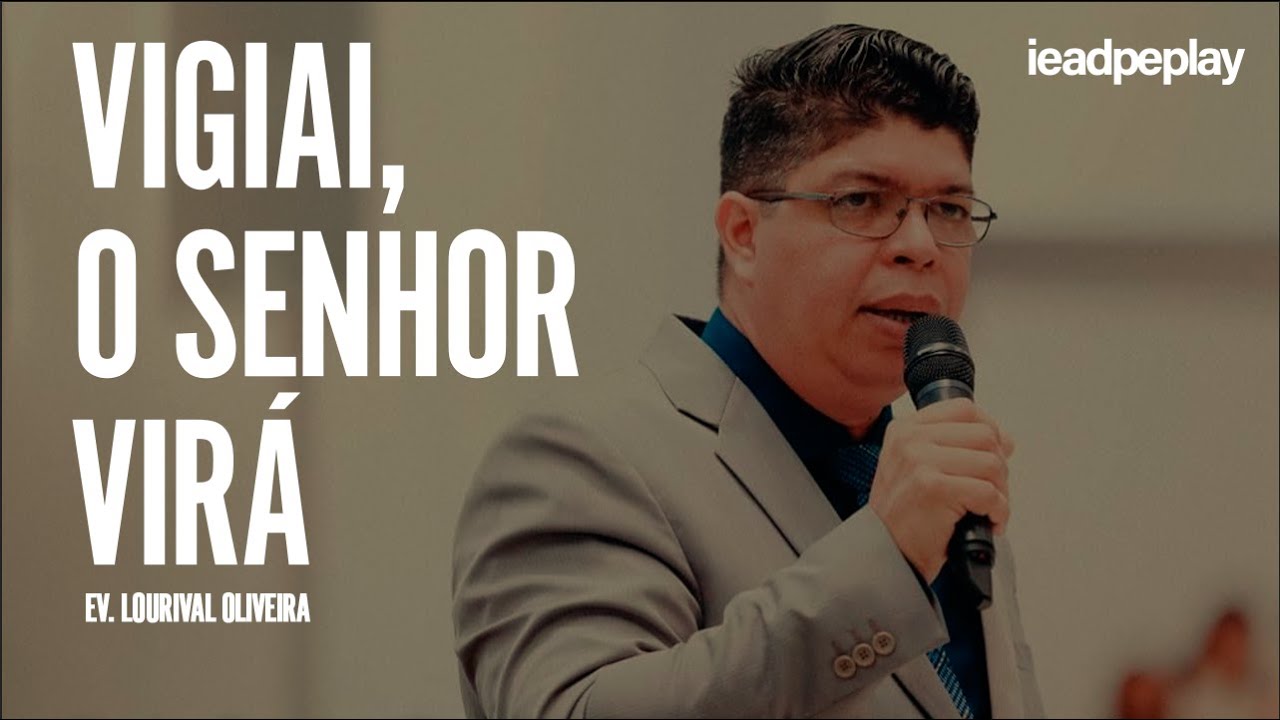 EV. LOURIVAL OLIVEIRA [HD] VIGIAI, O SENHOR VIRÁ