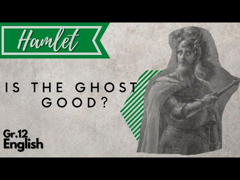 Grade 12 English: Is the Ghost in Hamlet Good?