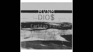MVNM - Dio$  feat Carlitos PRMC 310 (versión original y Remix) Prod by Cxlxdxs