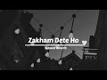 Zakham dete ho kahte hai site raho || Rahat Fateh Ali Khan songs || old song lyrics ||  lofi Version