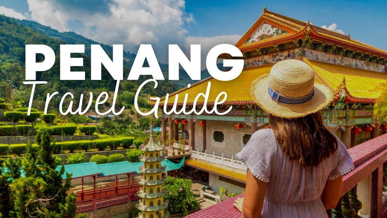 PENANG Travel Guide | Must KNOW before you go to Penang, Malaysia