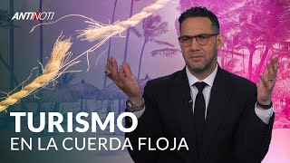 ¿Turismo En La Cuerda Floja? – #Antinoti Junio 13 2019