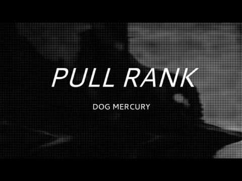 Pull Rank, Dog Mercury