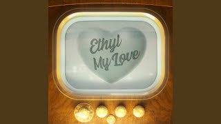 Ethyl My Love