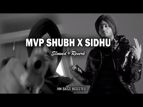 MVP Shubh X Sidhu (Slowed+Reverb)-Sidhumoosewala X Shubh | Latest Punjabi Mashup