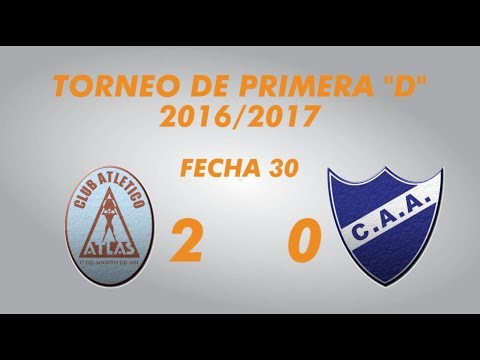 Primera "D" 2016/2017 - Fecha 30 - Atlas 2 Argentino de Rosario 0