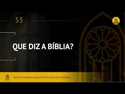 Novo Hinário Adventista • Hino 53 • Que Diz a Bíblia • (Lyrics)
