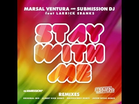 Marsal Ventura & Submission DJ feat. Larrick Ebanks - Stay With Me (Albert Kick Remix)