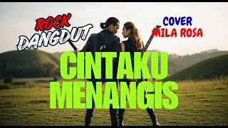 Download lagu CINTAKU MENANGIS - ROCK DANGDUT - MILA ROSA mp3