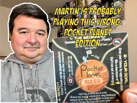 Pocket Planet Playthrough (A Martin is Probably Playing This Wrong Production)