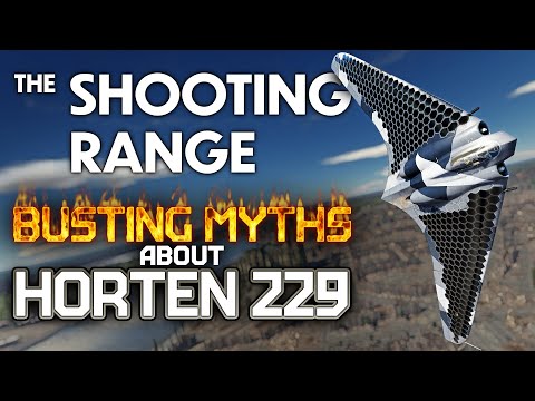 THE SHOOTING RANGE 195: Busting myths about HORTEN 229 / War Thunder
