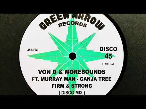 Von D & Moresounds (Feat. Murray Man & Ganja Tree) - Firm & Strong (Disco Mix)