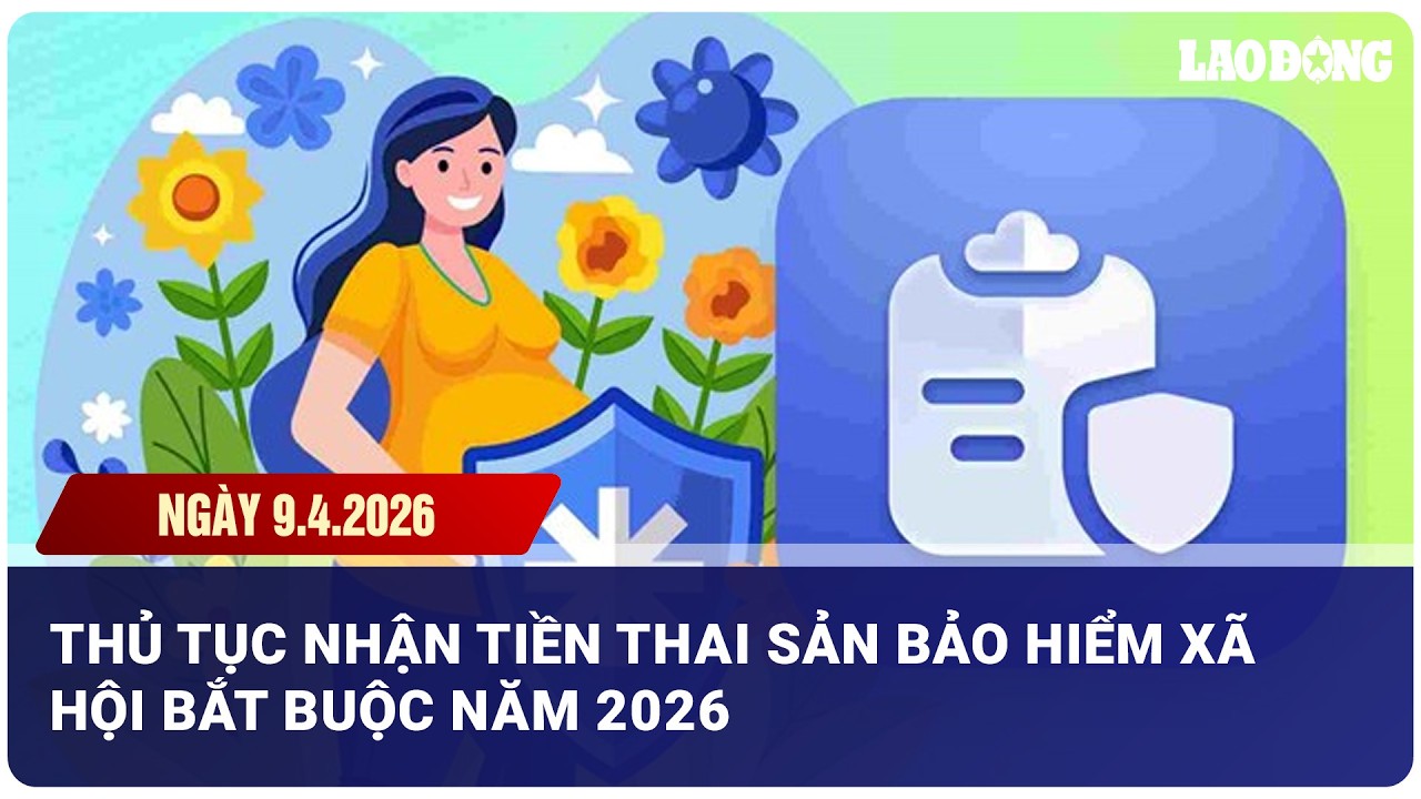 Thủ tục nhận tiền thai sản bảo hiểm xã hội bắt buộc năm 2026