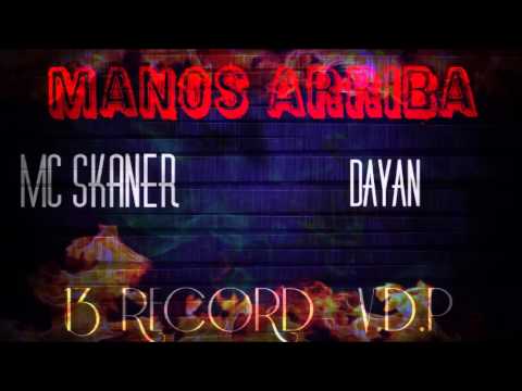 Manos Arriba. Mc Skaner Ft Dayan VDP 2016