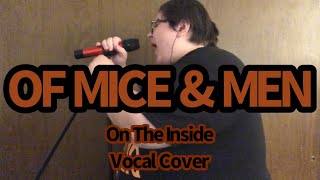 Of Mice &amp; Men - On The Inside - Vocal Cover