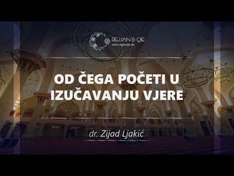 Od čega početi u izučavanju vjere - dr. Zijad Ljakić