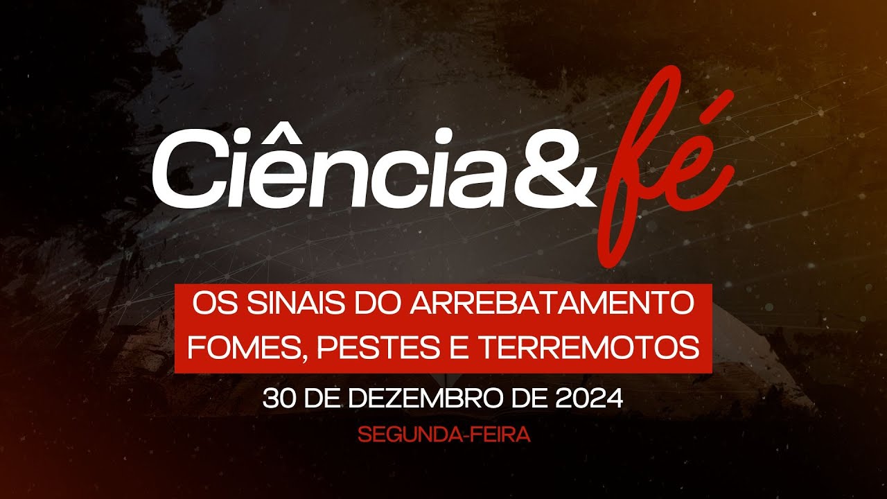 30/12/2024 - Igreja Cristã Maranata - [CIÊNCIA E FÉ - 21H] - Tema: "Os sinais do arrebatamento"
