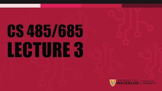 CS 485/685 - Lecture 3