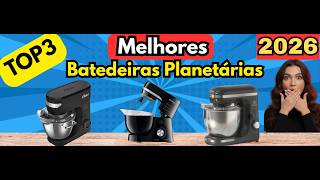 3 Melhores Batedeiras  Planetárias-   Qual a Melhor Batedeira Planetária de 2026?