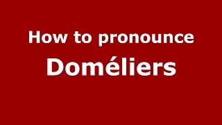 How to pronounce Doméliers
