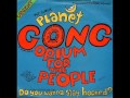 PLANET GONG - opium for the people.wmv