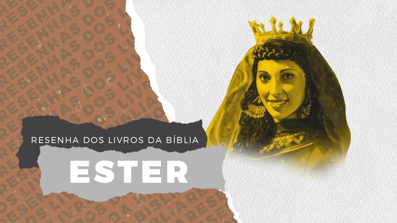 ESTER -  Resenha dos Livros da Bíblia