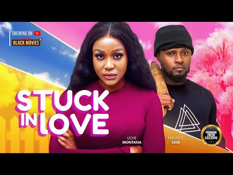 STUCK IN LOVE (MAURICE SAM, UCHE MONTANA) Latest Nigerian Movies 2025 #movies