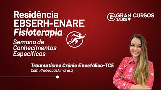 Residência EBSERH-ENARE Fisioterapia - Traumatismo crânio encefálico - TCE com Rhebecca Dumaresq