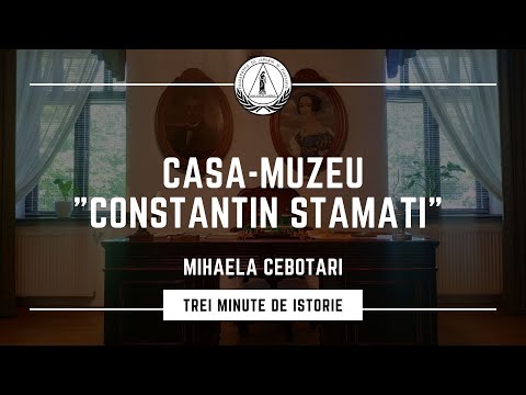 Trei Minute de Istorie | Casa-Muzeu „Constantin Stamati” | Prezintă - Mihaela Cebotari