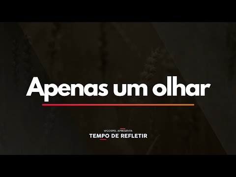 Tempo de Refletir 2438 - Apenas um olhar