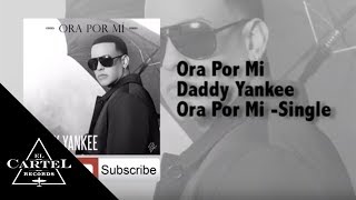 Daddy Yankee - Ora Por Mi [Official Audio]