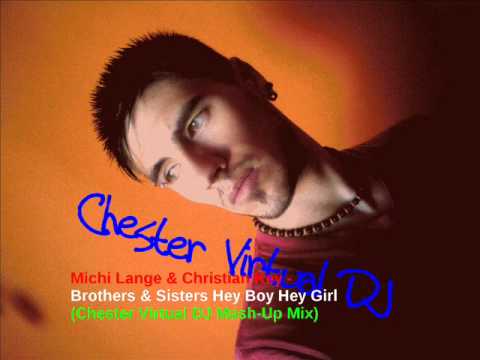 Michi Lange & Christian Key   Brothers & Sisters Hey Boy Hey Girl Chester Virtual DJ Mash Up Mix