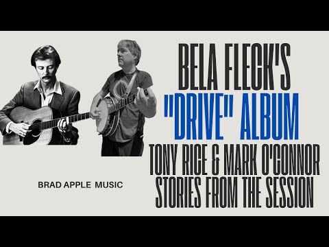 Bela Fleck-"Drive" Tony Rice & Mark O'Connor -Untold Stories from the Sessions