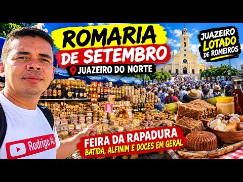 “ROMARIA DE SETEMBRO: JUAZEIRO LOTADO E A FEIRA DA RAPADURA!”