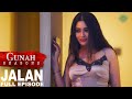 Gunah - JALAN | गुनाह - जलन | Season 2 | Full Episode | FWFOriginals