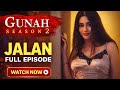 Gunah JALAN गुनाह जलन Season 2 Full Episode FWFOriginals