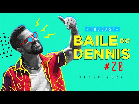 Podcast Baile do Dennis #20 - Verão 2022