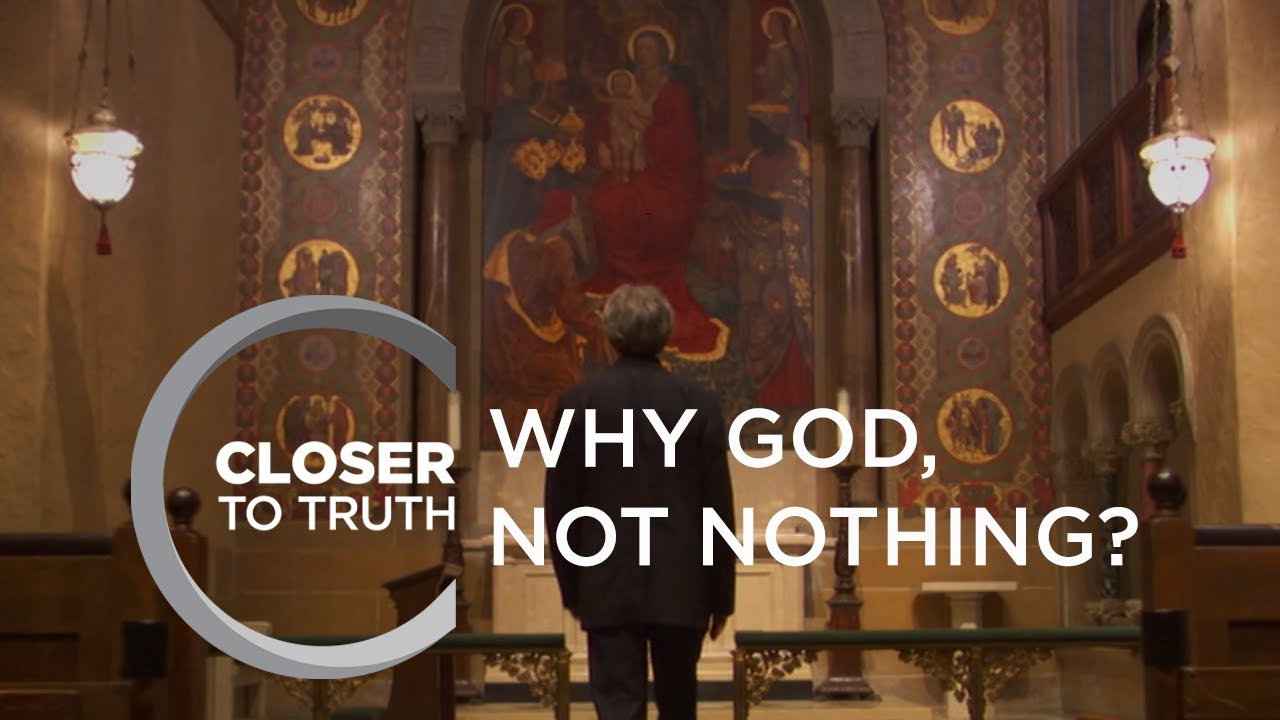 Why God, Not Nothing? | Episode 1311 | Closer To Truth