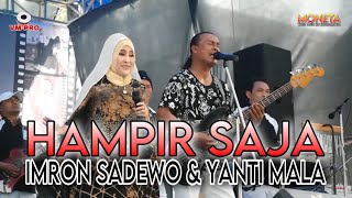 Download lagu MONETA LIVE PERFORMANCE - HAMPIR SAJA // IMRON SADEWO & YANTI MALA mp3