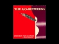 The Go-Betweens - Hammer the Hammer