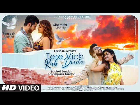 Tere Vich Rab Disda | Shamita Shetty Raqesh Bapat | Meet Bros Sachet-Parampara | Manoj M | Bhushan K