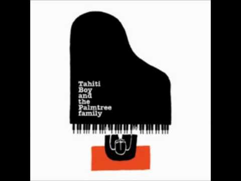 Tahiti Boy and the Palmtree Family - You Make Me Blush