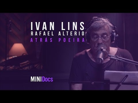 Ivan Lins e Rafael Alterio - Atrás Poeira - MINIDocs®