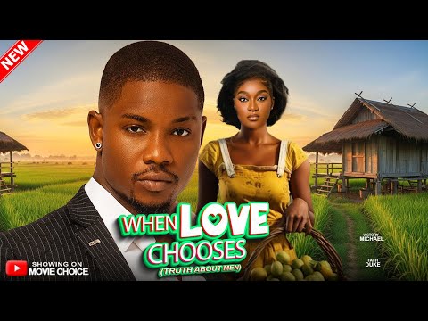 WHEN LOVE CHOOSES (TRUTH ABOUT MEN) - VICTORY MICHAEL, FAITH DUKE | Latest 2025 Nollywood Full Movie