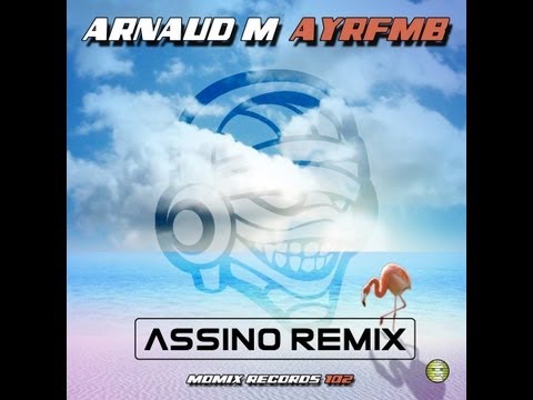 Arnaud M - AYRFMB (ASSINO Remix)