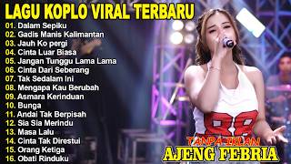 Download lagu DALAM SEPIKU, GADIS MANIS KALIMANTAN - AJENG FEBRIA - FULL ALBUM LAGU KOPLO VIRAL TERBARU mp3