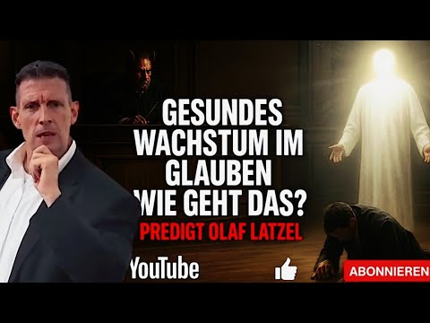 📖 Healthy growth in faith, how does it work? Sermon by Olaf Latzel 🔥 #olaflatzel #evangelium #jesus