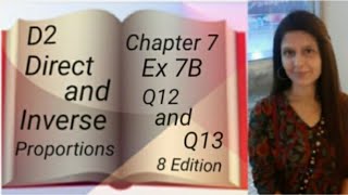 D2 - Chapter 7 - Ex 7B - Q12 and Q13 -  Direct and Inverse Proportions  (8 Edition)