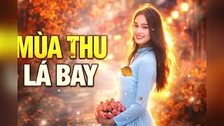 Mùa Thu Lá Bay | Tình Khúc Nhạc Vàng Buồn Lãng Mạn 🍂💔